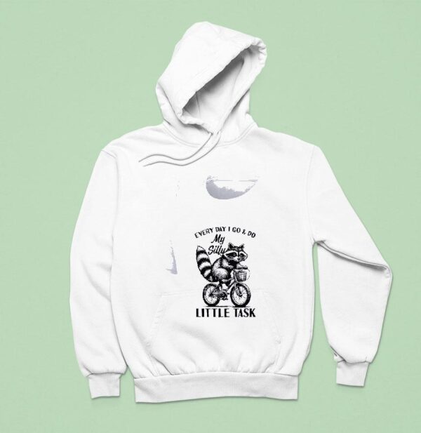 Racoon Everyday I Go And Do My Silly Little Task Hoodie