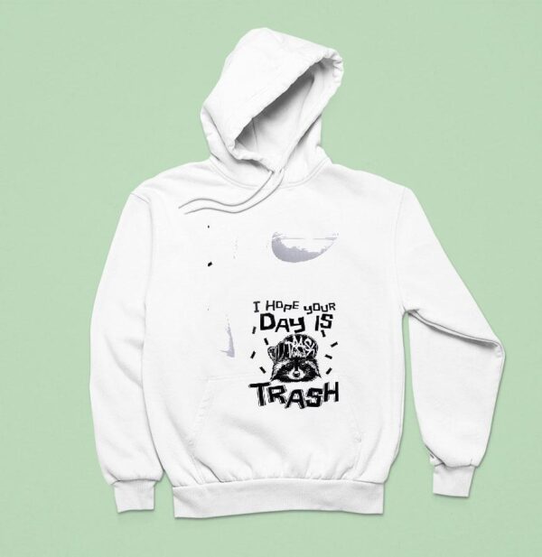 Racoon I Hope Your Day Is Trash Hoodie