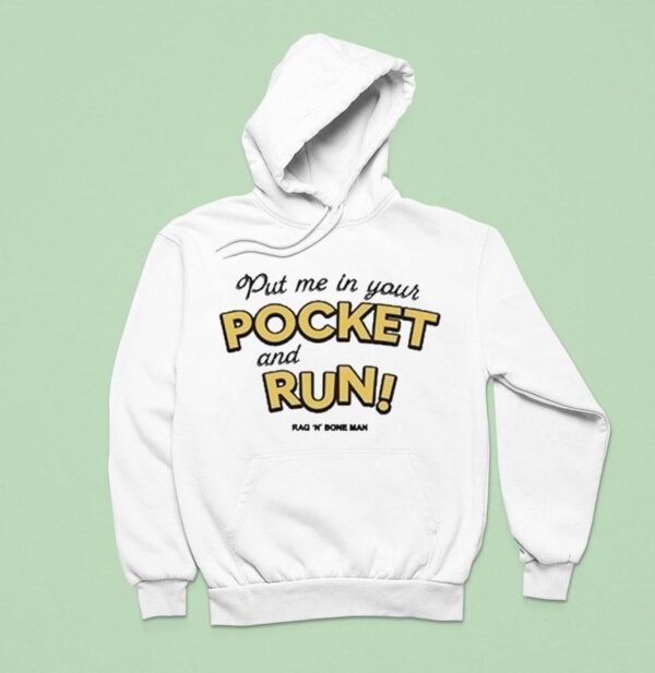 Rag N Bone Man Put Me In Your Pocket And Run Hoodie