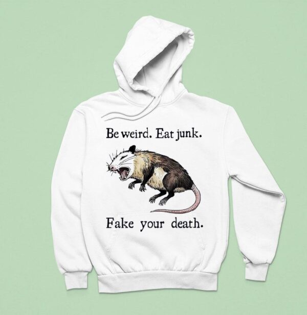 Rat Be Weird Eat Junk Fake Your Death Hoodie