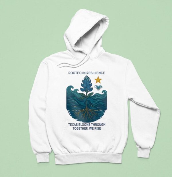 Retro Texas Strong Rooted In Resilience Texas Blooms Through Together We Rise Hoodie