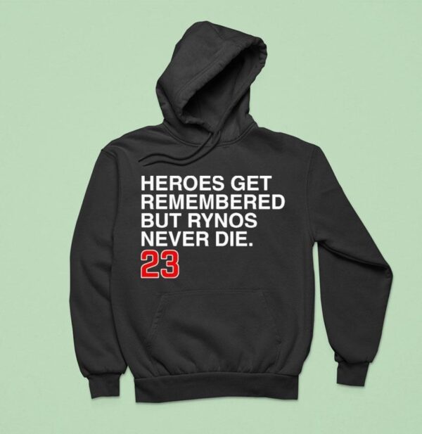 Ryne Sandberg Heroes Get Remembered But Rynos Never Die Hoodie
