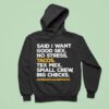 Said I Want Good Sex No Stress Tacos Tex Mex Small Crew Big Checks Hoodie