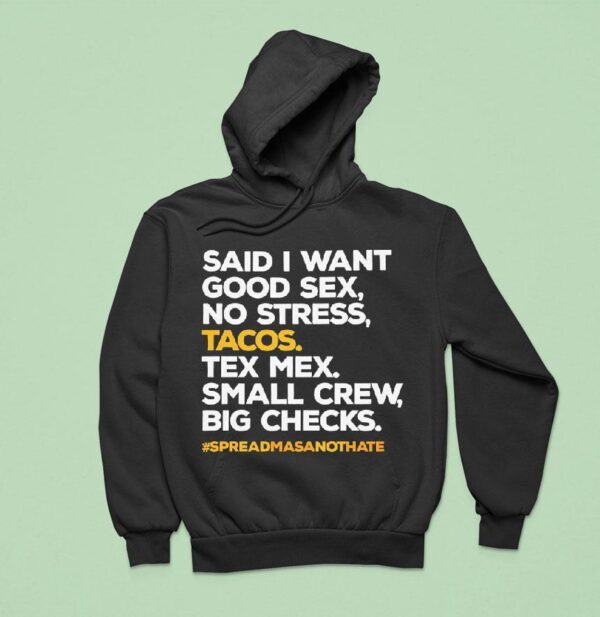 Said I Want Good Sex No Stress Tacos Tex Mex Small Crew Big Checks Hoodie