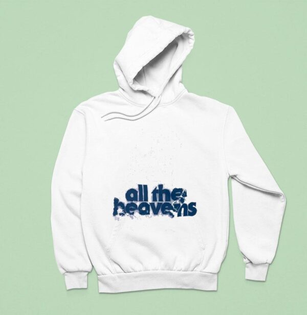 Senses All The Heavens Hoodie