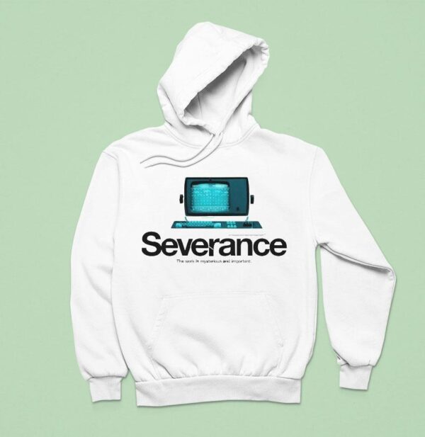 Severance The Work Is Mysterious And Important Tv Hoodie
