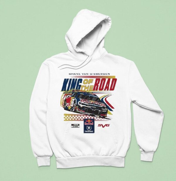 Shane Van Gisbergen King Of The Road Sonoma Win Red Bull Trackhouse Nascar Cup Series Hoodie