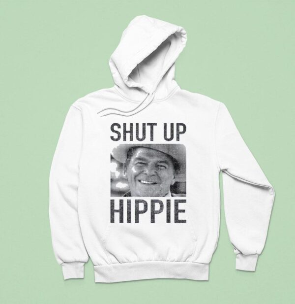 Shut Up Hippie Ronald Reagan Hoodie