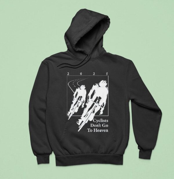Silly Geese Cyclists Don T Go To Heaven Hoodie