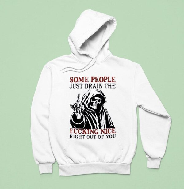 Skeleton Some People Just Drain The Fucking Nice Right Out Of You Hoodie