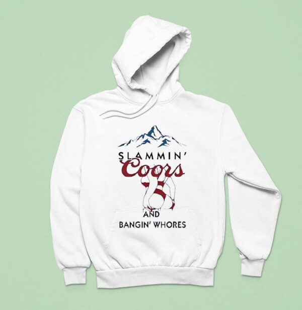 Slammin Coors And Bangin Whores Beer Hoodie