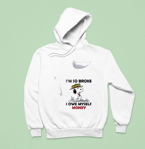 Snoopy And Woodstock I M So Broke I Owe Myself Money Hoodie