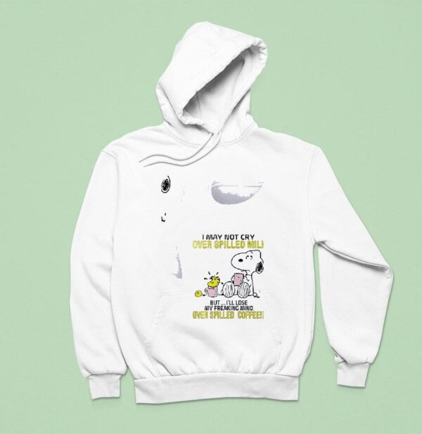 Snoopy I May Not Cry Over Spilled Milk But I Ll Lose My Freaking Mind Over Spilled Coffee Hoodie