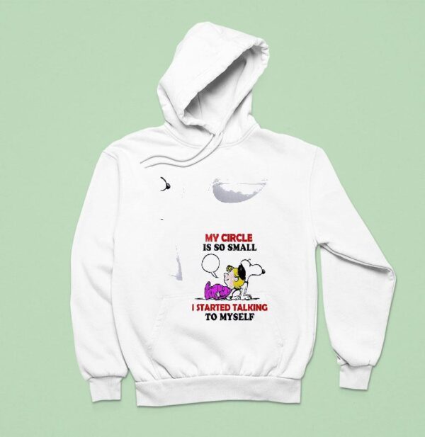 Snoopy My Circle Is So Small I Started Talking To Myself Hoodie