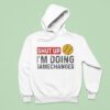 Softball Shut Up I M Going Gamechanger Hoodie
