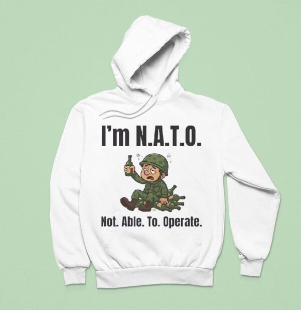 Soldier I M Nato Not Able To Operate Hoodie