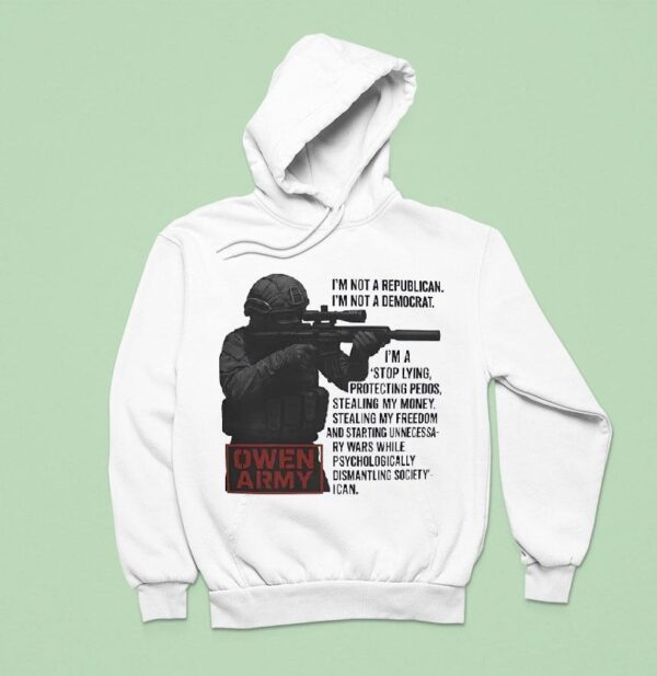 Soldier I M Not A Republican I M Not A Democrat I M A Stop Lying Protecting Pedos Hoodie