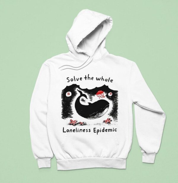 Solve The Whale Loneliness Epidemic Hoodie