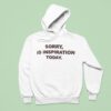 Sorry No Inspiration Today Hoodie