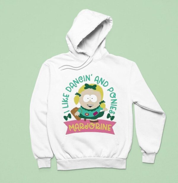 South Park Marjorine I Like Dancin And Ponies Hoodie