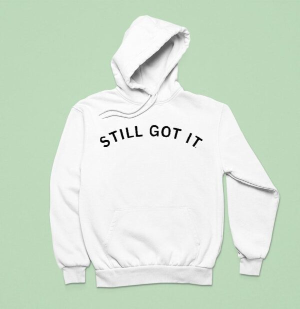 Still Got I Hoodie