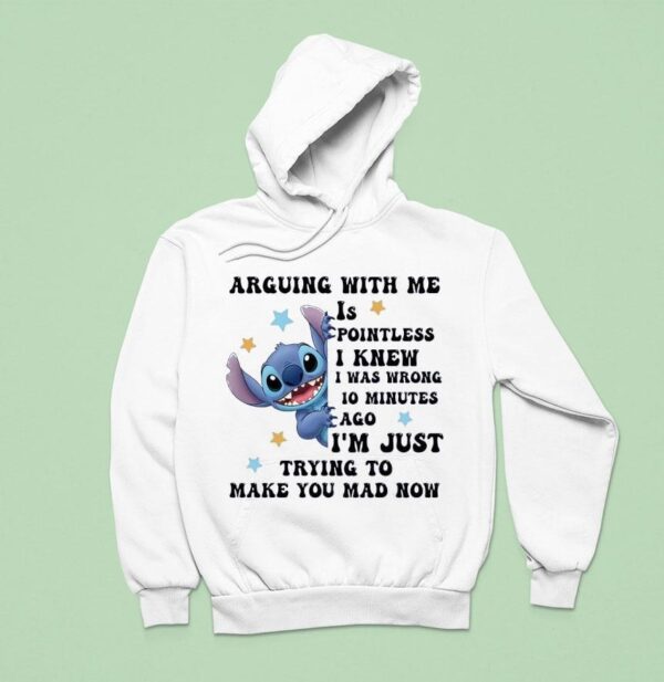 Stitch Arguing With Me Is Pointless I Knew I Was Wrong Minutes Ago Hoodie