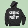 Strong And Pretty Hoodie