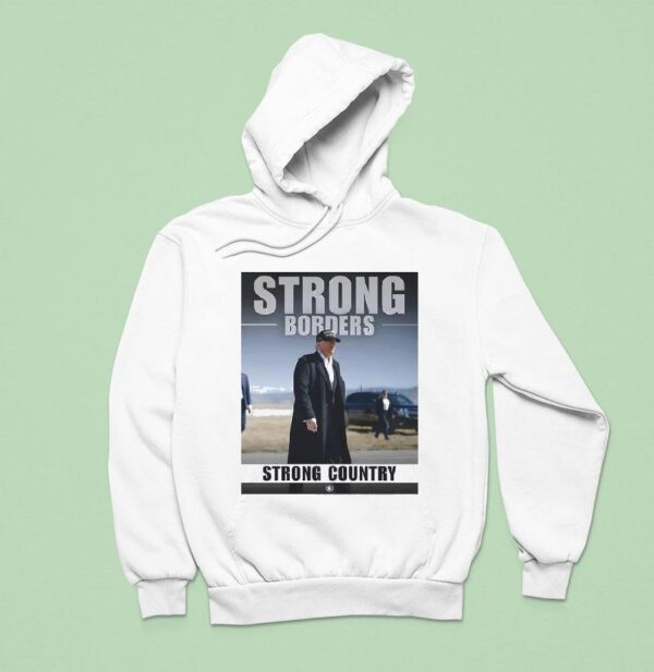 Strong Borders Strong Country Donal Trump Hoodie