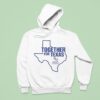 Support Texas Together For Texas Hoodie