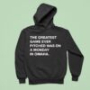 The Greatest Game Ever Pitched Was On A Monday In Omaha Hoodie