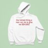 The Hottest Thing A Man Can Do Is Give Me Hoodie