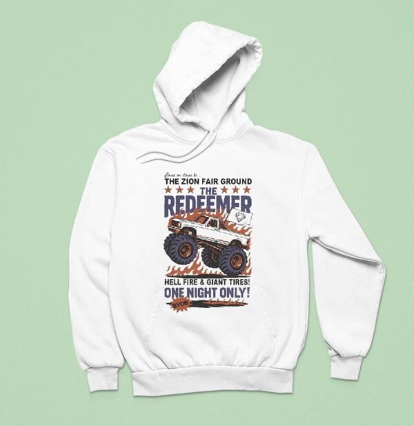 The Righteous Gemstones The Redeemer Hell Fire And Giant Tires Come On Down To The Zion Fair Ground Monster Truck Hoodie