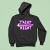 The Schmuck Squad T Aint Righ Hoodie