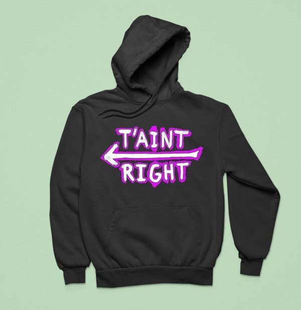 The Schmuck Squad T Aint Righ Hoodie