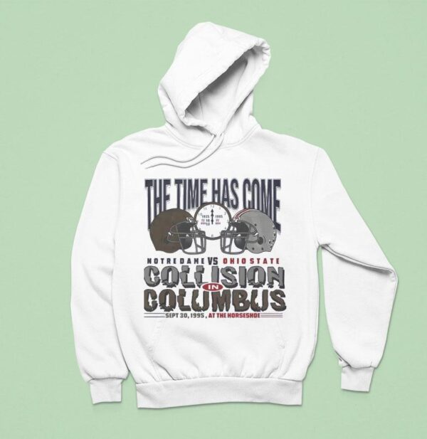 The Time Has Come Notre Dame Vs Ohio State Hoodie