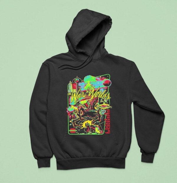 The War Of The Worlds Technicolor Invasion At This Very Moment Space Ships From The Beyond May Be On Their Way To Destroy Our Plane Hoodie