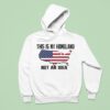 This Is My Homeland Not An Idea United State Map Hoodie