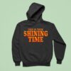 This Is Your Shining Time Hoodie