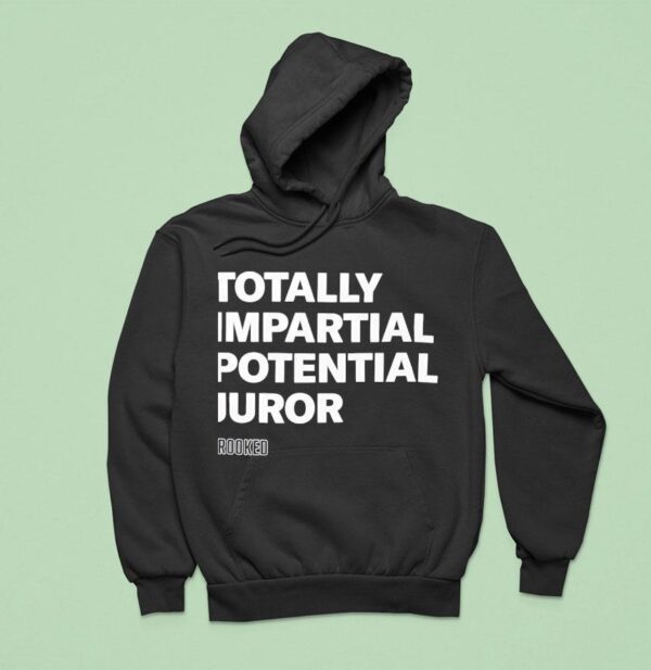 Totally Impartial Potential Juror Crooked Hoodie