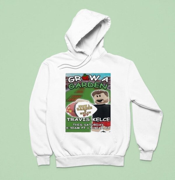 Travis Kelce Roblox Grow A Garden This Saturday Hoodie