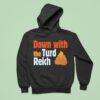 Trump Down With The Turd Reich Shi Hoodie