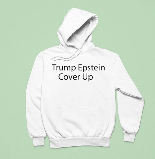 Trump Epstein Cover Up Hoodie