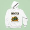 Turtle There S Just Not Enough Time In The Day For All The Stuff I M Not Going To Do Hoodie