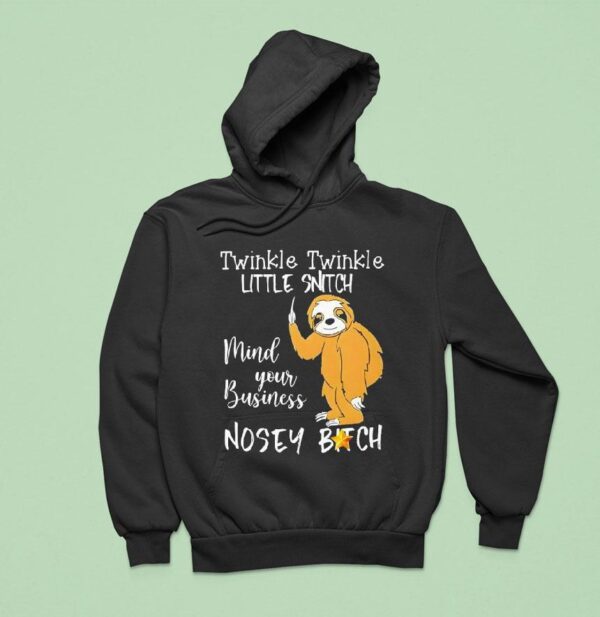 Twinkle Twinkle Little Snitch Mind Your Business Nosey Bitch Slo Hoodie