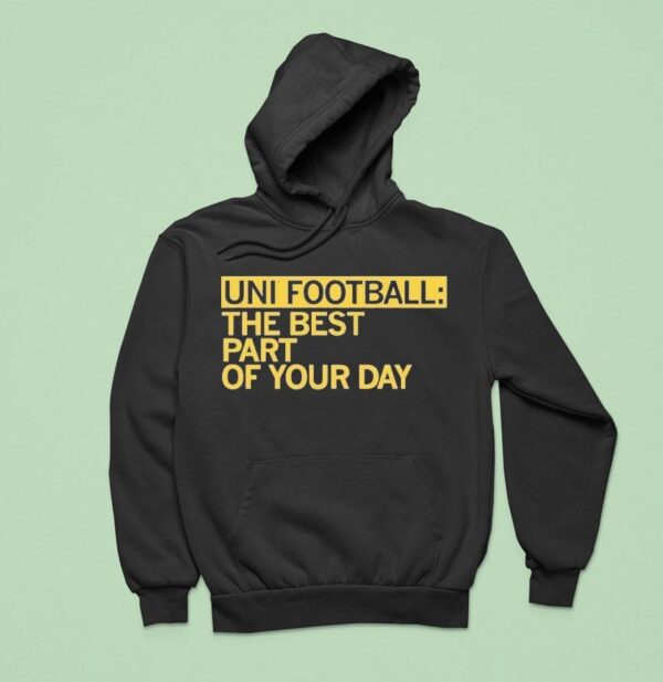 Uni Fooball Best Part Of Your Day Hoodie