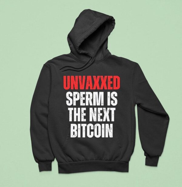 Unvaxxed Sperm Is The Next Bitcoin Hoodie
