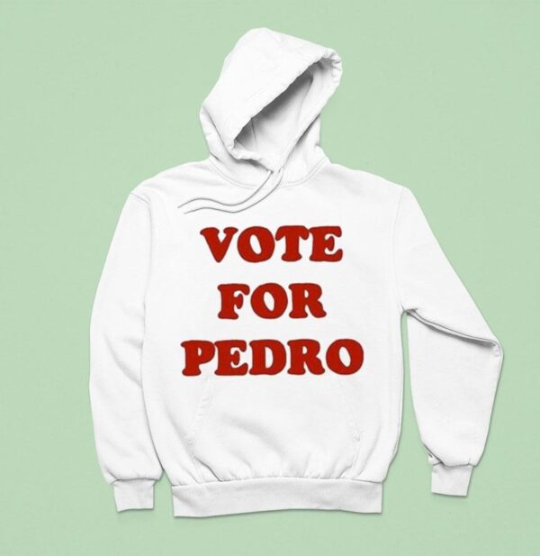 Vote For Pedro Hoodie