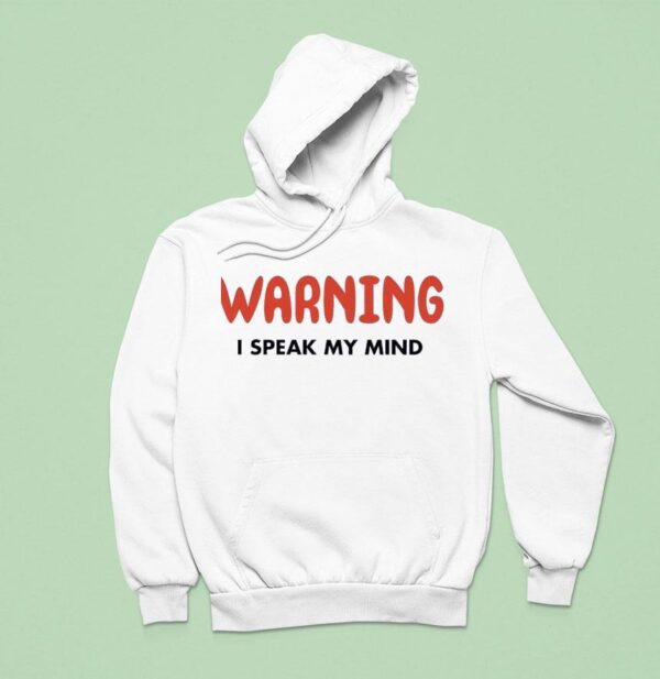Warning I Speak My Mind Hoodie