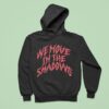We Move In The Shadows Charlotte Dobre Hoodie