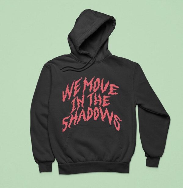 We Move In The Shadows Charlotte Dobre Hoodie